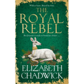 The Royal Rebel: From the Much-Loved Author of Historical Fiction Comes a Brand New Tale of Royalty, Rivalry and Resilience for 2024