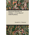 Emotional Disorders of Children - A Case Book of Child Psychiatry