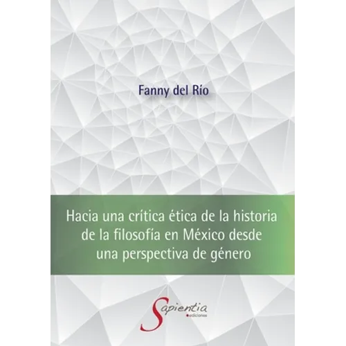 Hacia una crítica ética de la historia de la filosofía en México desde una perspectiva de género
