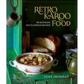 Retro Karoo Food: 80 Nostalgic South African Recipes