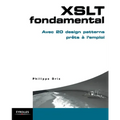 XSLT fondamental: Avec 20 design patterns prêts à l'emploi