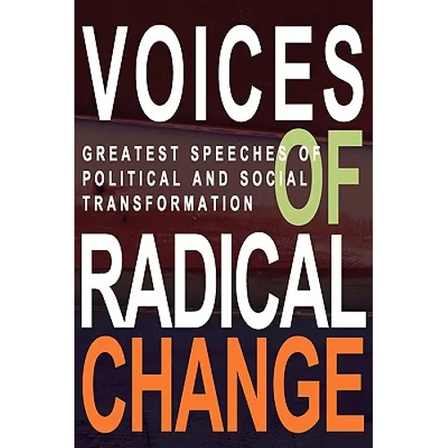Voices of Radical Change: Greatest Speeches of Political and Social Transformation