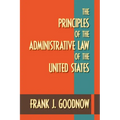 The Principles of the Administrative Law of the United States