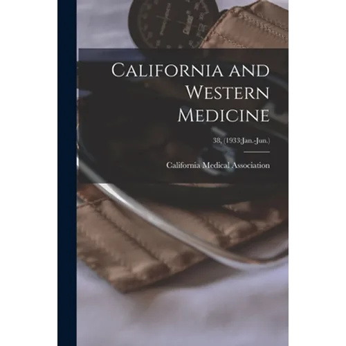 California and Western Medicine; 38, (1933: Jan.-Jun.)