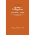 Decadence and Other Essays on the Culture of Ideas