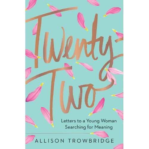 Twenty-Two: Letters to a Young Woman Searching for Meaning