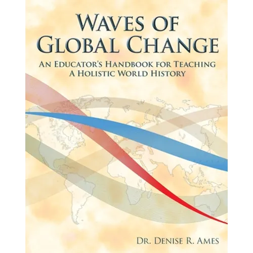 Waves of Global Change: An Educator's Handbook for Teaching a Holistic World History