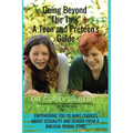 Going Beyond "The Talk!" A Teen and Preteen's GUIDE: Empowering YOU to make Choices about Sexuality and Gender from a Biblical Sexual Ethic