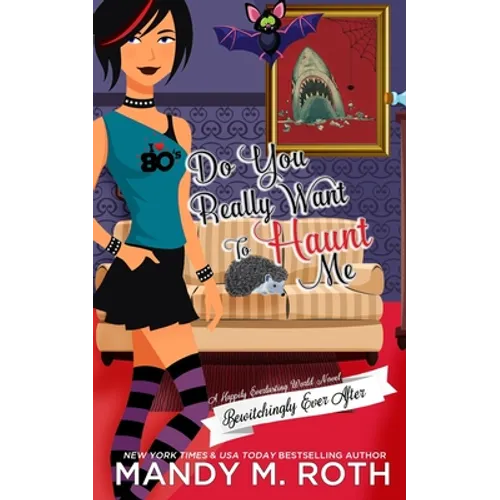 Do You Really Want to Haunt Me: A Happily Everlasting World Novel