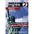 Inglés Básico 2: Todo lo esencial del inglés explicado en 30 unidades. ¡Empieza a hablar ya!