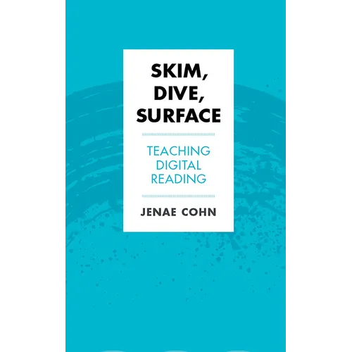 Skim, Dive, Surface: Teaching Digital Reading