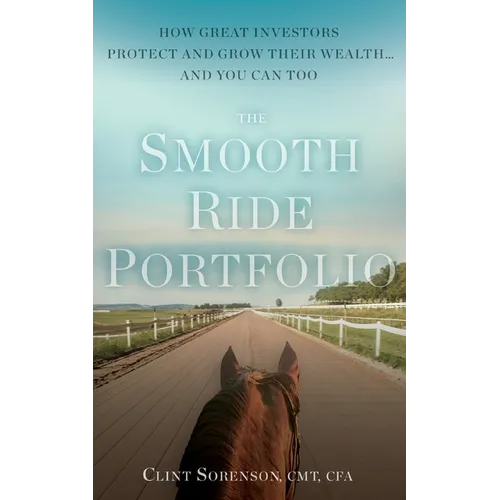 The Smooth Ride Portfolio: How Great Investors Protect and Grow Their Wealth...and You Can Too