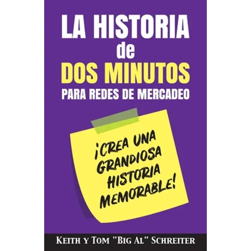 La Historia de Dos Minutos para Redes de Mercadeo: ¡Crea una Grandiosa Historia Memorable!