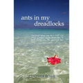 Ants in My Dreadlocks