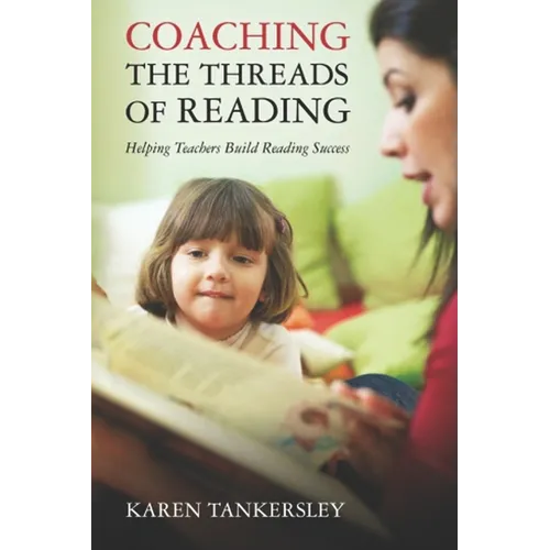 Coaching the Threads of Reading: Helping Teachers Build Reading Success