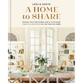 A Home to Share: Designs That Welcome Family and Friends, from the Creator of My 100 Year Old Home