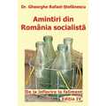 Amintiri din Romania socialista: De la inflorire la faliment