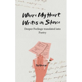 Where My Heart Writes in Silence