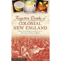 Forgotten Drinks of Colonial New England: From Flips and Rattle-Skulls to Switchel and Spruce Beer