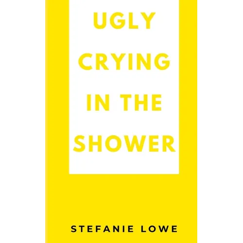 Ugly Crying in the Shower