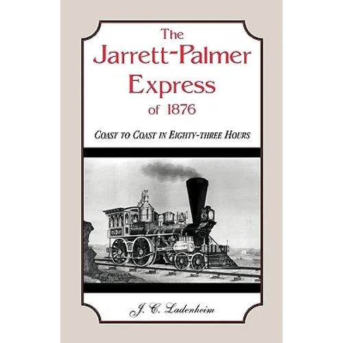 The Jarrett-Palmer Express of 1876, Coast to Coast in Eighty-Three Hours