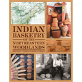 Indian Basketry of the Northeastern Woodlands