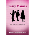 Sassy Mamas and Other Plays