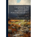 Calendar Of The Patent Rolls Preserved In The Public Record Office; Volume 23