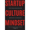 Startup Culture Mindset: A Primer to Building an Amazing Culture and Tribe