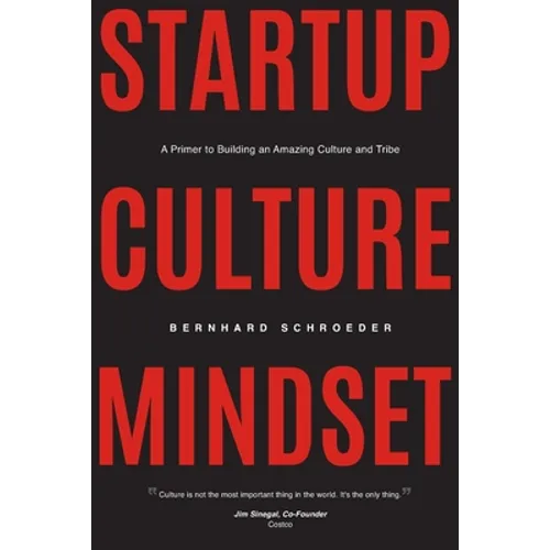 Startup Culture Mindset: A Primer to Building an Amazing Culture and Tribe