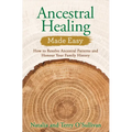 Ancestral Healing Made Easy: How to Resolve Ancestral Patterns and Honour Your Family History