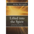 Lifted into the Spirit: Deepening the Christian spiritual experience