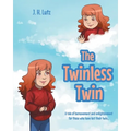 The Twinless Twin: A tale of bereavement and enlightenment for those who have lost their twin...