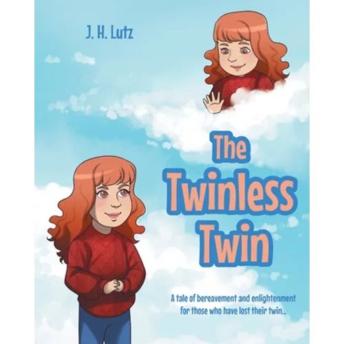 The Twinless Twin: A tale of bereavement and enlightenment for those who have lost their twin...
