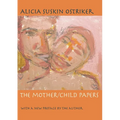 The Mother/Child Papers: With a New Preface by the Author