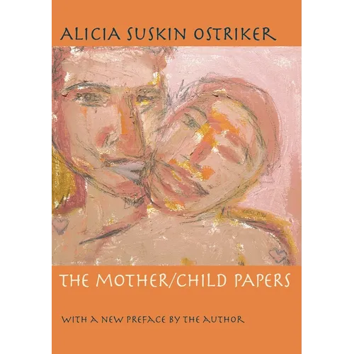 The Mother/Child Papers: With a New Preface by the Author