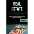 Real Estate: Earn Passive Income With Apartment Rentals, Multifamily Homes and Commercial Real Estate Flipping (Marketing Principles Wholesaling Agent