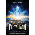 Espiritualidad pleyadiana: Secretos de las Pléyades, astrología y mensajes de los pleyadianos