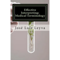 Effective Interpreting: Medical Terminology: Essential English-Spanish MEDICAL Terms