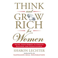 Think and Grow Rich for Women: Using Your Power to Create Success and Significance