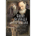 Great Scandals of the Victorians: Disreputable Stories from the Royal Court to the Stage