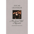 Lucas Cranach: From German Myth to Reformation