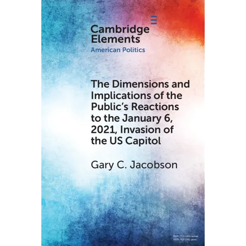 The Dimensions and Implications of the Public's Reactions to the January 6, 2021, Invasion of the U.S. Capitol