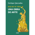 Haz de Tu Vida Una Obra de Arte / Make Your Life a Work of Art