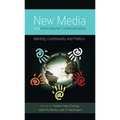 New Media and Intercultural Communication: Identity, Community and Politics