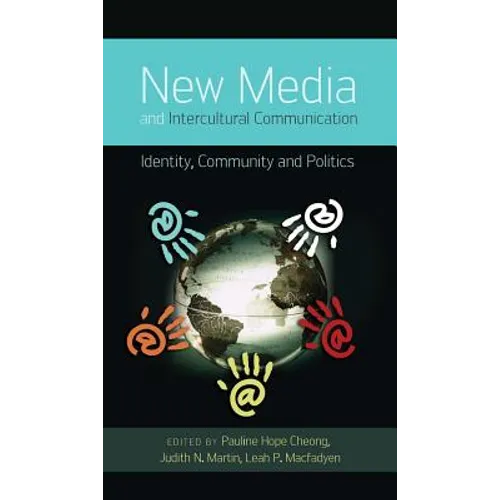 New Media and Intercultural Communication: Identity, Community and Politics