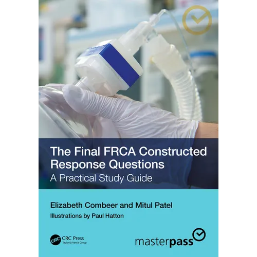The Final FRCA Constructed Response Questions: A Practical Study Guide