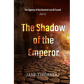 The Shadow of the Emperor: The Agency of the Ancient Lost & Found Book 6