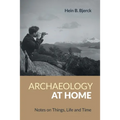 Archaeology at Home: Notes on Things, Life and Time