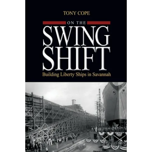 On the Swing Shift: Building Liberty Ships in Savannah